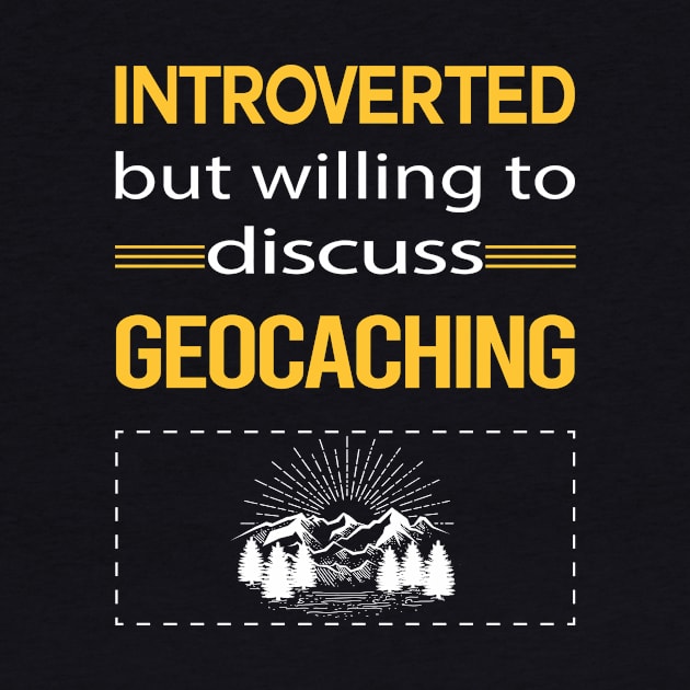 Funny Introverted Geocaching Geocache Geocacher by symptomovertake